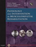 Pathology And Intervention In Musculoskeletal Rehabilitation di David J. Magee, James E. Zachazewski, William S. Quillen edito da Elsevier - Health Sciences Division