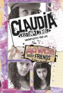 Advice about Friends: Claudia Cristina Cortez Uncomplicates Your Life di Diana G. Gallagher edito da CAPSTONE PR