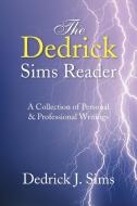The Dedrick Sims Reader di Dedrick J. Sims edito da Xlibris