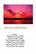 Six Gay Love Tales di Jon Schiller edito da Booksurge Publishing