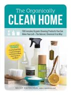 The Organically Clean Home di Becky Rapinchuk edito da Adams Media Corporation