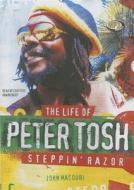 The Life of Peter Tosh: Steppin' Razor di John Masouri edito da Buck 50 Productions