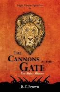 The Cannons at the Gate: The Alpha Mission di R. T. Brown edito da Createspace