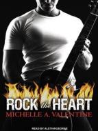 Rock the Heart di Michelle A. Valentine edito da Tantor Audio