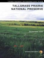 Long-Range Interpretive Plan Tallgrass Prairie National Preserve di U. S. Department National Park Service edito da Createspace