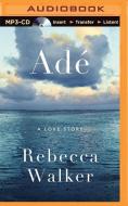 Ade: A Love Story di Rebecca Walker edito da Brilliance Audio