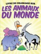 Livre de Coloriage Sur Les Animaux Du Monde di Uncle G edito da Createspace