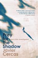 Prey For The Shadow di Javier Cercas edito da Quercus Publishing