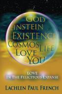 God, Einstein, Existence, Cosmos, Life, Love, You di Lachlen Paul French edito da Enthios Entertainment