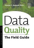 Data Quality: The Field Guide di Thomas Redman edito da DIGITAL PR