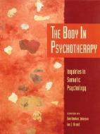 The Body In Psychotherapy di Don Hanlon Johnson edito da North Atlantic Books,U.S.