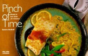 Pinch Of Time: Meals in Less than 30 Minutes di Sandra Rudloff edito da Taylor Trade Publishing