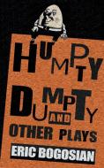 Humpty Dumpty and Other Plays di Eric Bogosian edito da Theatre Communications Group Inc.,U.S.