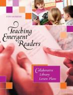 Teaching Emergent Readers di Judy Sauerteig edito da Libraries Unlimited