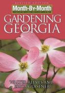 Month-By-Month Gardening in Georgia di Walter Reeves edito da Cool Springs Press