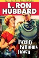 Twenty Fathoms Down di L. Ron Hubbard edito da Galaxy Press (CA)
