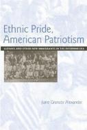 Ethnic Pride, American Patriotism: Slovaks and Other New Immigrants in the Interwar Era di June Granatir Alexander edito da TEMPLE UNIV PR
