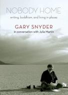 Nobody Home di Julia Martin, Gary Snyder edito da Trinity University Press,U.S.