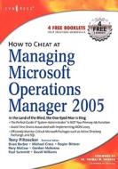 How to Cheat at Managing Microsoft Operations Manager 2005 di Anthony Piltzecker edito da SYNGRESS MEDIA