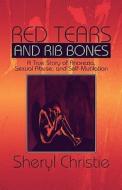 Red Tears And Rib Bones di Sheryl Christie edito da America Star Books
