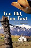 Too Old, Too Fast di C. E. Andrews edito da Strategic Book Publishing & Rights Agency, LLC