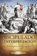 Discipulado E Interpretaci N di Agust N. Rafaelano edito da XULON PR