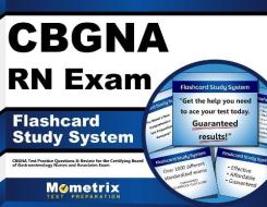 Cbgna RN Exam Flashcard Study System: Cbgna Test Practice Questions and Review for the Certifying Board of Gastroenterology Nurses and Associates Exam di Cbgna Exam Secrets Test Prep Team edito da Mometrix Media LLC