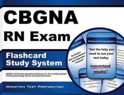 Cbgna RN Exam Flashcard Study System: Cbgna Test Practice Questions and Review for the Certifying Board of Gastroenterology Nurses and Associates Exam di Cbgna Exam Secrets Test Prep Team edito da Mometrix Media LLC