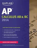 Kaplan Ap Calculus Ab & Bc 2014 di Tamara Lefcourt Ruby, James Sellers, Lisa Korf, Jeremy Van Horn, Mike Munn edito da Kaplan Aec Education