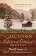A Log Cabin Christmas Collection: 9 Historical Romances During American Pioneer Christmases di Wanda E. Brunstetter, Margaret Brownley, Kelly Eileen Hake edito da Barbour Publishing