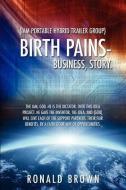 (Iam Portable Hybrid Trailer Group), Birth Pains-Business, Story. di Ronald Brown edito da XULON PR