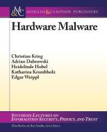 Hardware Malware di Christian Krieg, Adrian Dabrowski edito da Morgan & Claypool Publishers