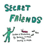 Secret Friends di Barbara J. Nagle, Destiny J. Nagle edito da America Star Books