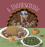 A Thanksgiving For The Turkeys di Kay Lotus Kay edito da Eifrig Publishing
