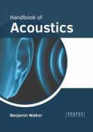 Handbook of Acoustics di BENJAMIN WALKER edito da STATES ACADEMIC PR