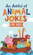 An Arkful of Animal Jokes--For Kids! di Compiled By Barbour Staff edito da SHILOH KIDZ