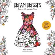 Dream Dresses: Dozens of Delightful Dresses to Color di Jacqueline Schmidt edito da QUERCUS PUB INC