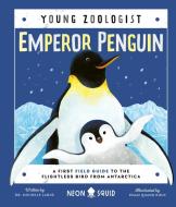 Emperor Penguin (Young Zoologist): A First Field Guide to the Flightless Bird from Antarctica di Michelle Larue, Neon Squid edito da NEON SQUID US