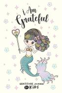 I Am Grateful: Gratitude Journal for Kids and Teens with Daily Prompts - Cute Mermaid, Unicorn Design di Bee's Knees edito da LIGHTNING SOURCE INC