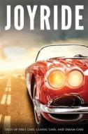 Joyride: Tales of First Cars, Classic Cars, and Dream Cars di Jef Huntsman, Chadd Vanzanten, Fiona Jones edito da LIGHTNING SOURCE INC