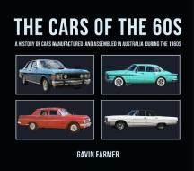 The Cars of the 60s: A History of Cars Manufactured and Assembled in Australia During the 1960s di Gavin Farmer edito da NEW HOLLAND
