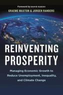 Reinventing Prosperity di Graeme Maxton, Jorgen Randers edito da Greystone Books,Canada