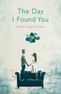 The Day I Found You di Pedro Chagas Freitas edito da Oneworld Publications