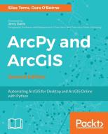 ArcPy and ArcGIS di Silas Toms, Dara O'Beirne edito da Packt Publishing
