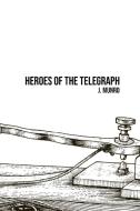 Heroes of the Telegraph di John Munro edito da Camel Publishing House