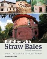 Building With Straw Bales di Barbara Jones edito da Green Books