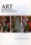 Art, Conservation and Authenticities: Material, Concept, Context di Erma Hermens edito da Archetype Publications