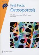 Fast Facts: Osteoporosis di Juliet E. Compston, Clifford J. Rosen edito da Health Press Limited