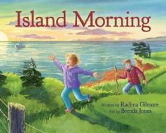 Island Morning di Rachna Gilmore edito da ACORN PR