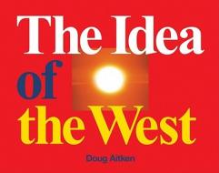 Idea Of The West di UNKNOWN edito da Distributed Art Publishers (DAP)